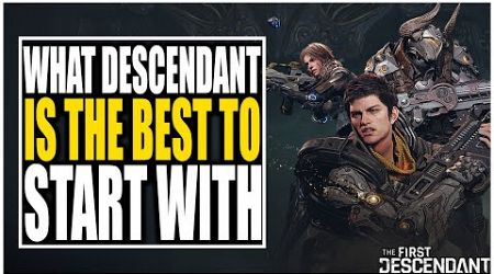 The First Descendant - Which DESCENDANT is the BEST CHARACTER to START with! (Watch before Playing)