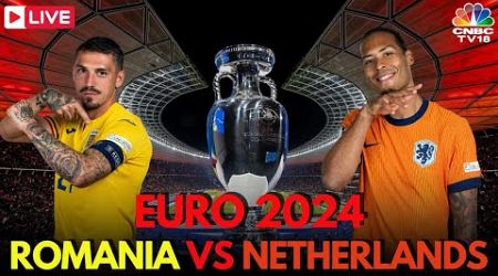 EURO 2024 LIVE: Romania vs Netherlands LIVE Score | UEFA 2024 Round of 16 | NED vs ROM | N18G