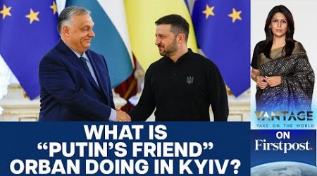 Hungary&#39;s Orban goes to Kyiv &amp; tells Zelensky to take Ceasefire | Vantage with Palki Sharma