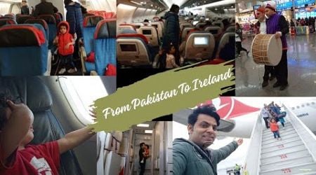Journey From Pakistan To Ireland Via Turkish Airlines | Mikael &amp; Aylin&#39;s First International Flight