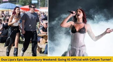 Dua Lipa&#39;s Epic Glastonbury Weekend Going IG Official with Callum Turner!