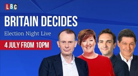 Britain Decides: Election Night live on LBC