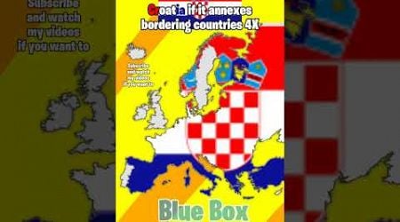 Croatia if it annexes bordering countries 4X #europe #mapper #mapping #map #croatia #bluebox #shorts