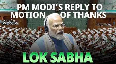 Lok Sabha Live: PM Modi&#39;s reply to Motion of Thanks on President&#39;s address in Lok Sabha