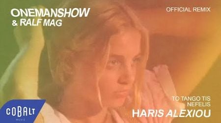 Haris Alexiou - To Tango Tis Nefelis (Onemanshow &amp; Ralf Mag Official Remix)