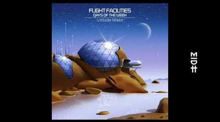 Flight Facilities - Days of the Week (VXSION Remix)