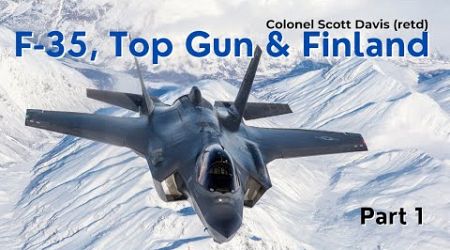 F-35, Top Gun and Finland - Colonel (retd) Scott Davis
