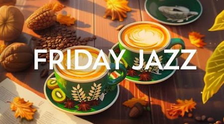 Friday Morning Jazz - Positive Energy with Relaxing Jazz Instrumental Music &amp; Cheerful Bossa Nova