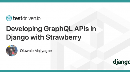 Developing GraphQL APIs in Django with Strawberry