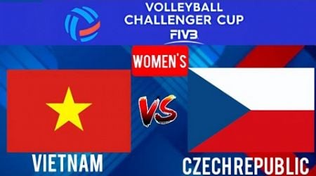 VIETNAM vs CZECH REPUBLIC | 2024 FIVB Volleyball Challenger Cup Women&#39;s | LIVE Score