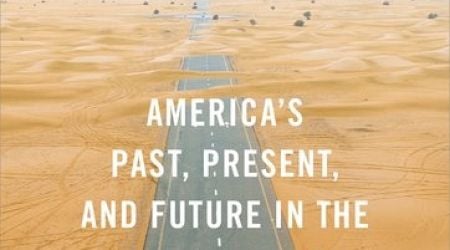 The End of Ambition America's Past, Present, and Future in the Middle East