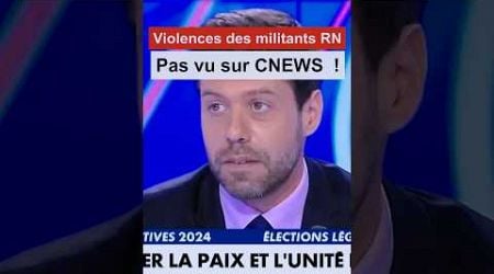 Violence des militants du RN : Pas vu sur CNEWS ! #france #nouveaufrontpopulaire