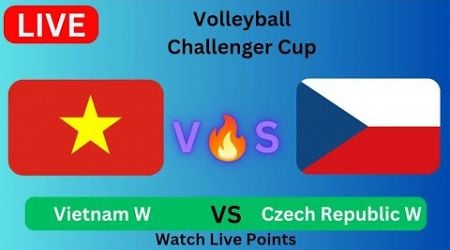 Vietnam W Vs Czech Republic W Live Volleyball Match Today Points|Challenger Cup|2024