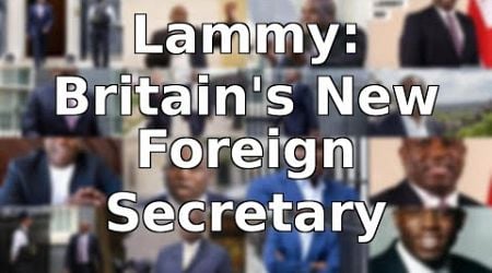 David Lammy: Britain&#39;s New Foreign Secretary - From Tottenham to Global Stage