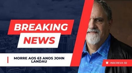 Morre aos 63 anos John Landau