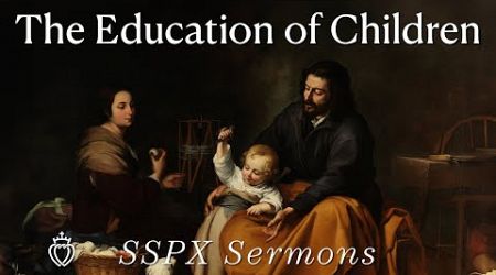 The Education of Children - SSPX Sermons