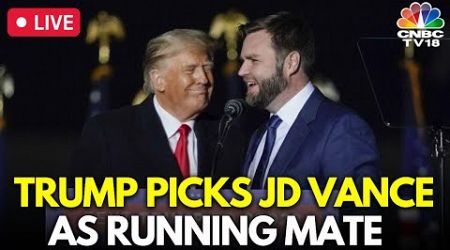 LIVE: Trump Picks JD Vance As Running Mate | Republican National Convention 2024 | RNC LIVE | N18G