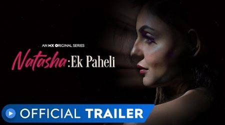 Natasha: Ek Paheli | Official Trailer | Watch Now | MX Player