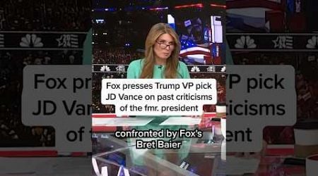Fox presses JD Vance on past criticisms of Fmr. President Trump