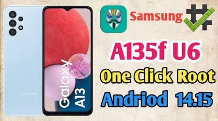 How To Root Samsung A13 (A135F) U6 Andriod 14 Roof || How To Root Samsung A135F Andriod 14