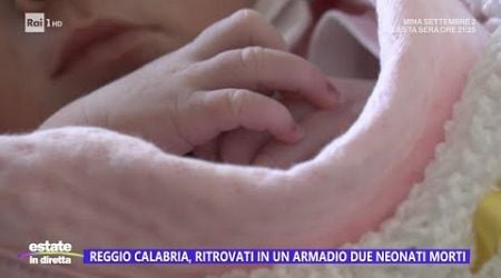Reggio Calabria, ritrovati due neonati morti in un armadio - Estate in diretta 15/07/2024