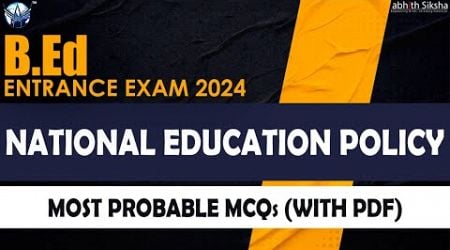 B.Ed Entrance Exam II NATIONAL EDUCATION POLICY II 2024