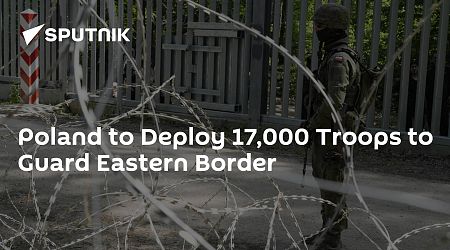 Poland to Deploy 17,000 Troops to Guard Eastern Border