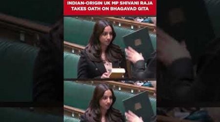 Watch: Indian-origin UK MP Shivani Raja Takes Oath On Bhagavad Gita After Historic Win #shorts