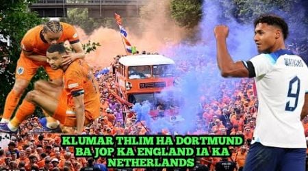 Klumar thlim ha Dortmund tang mar shu thep kol pyniakhaid ka England ia ka Netherlands semi final