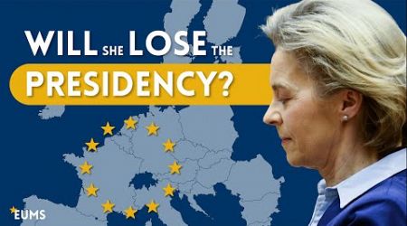 Will Von der Leyen LOSE the EU Presidency?
