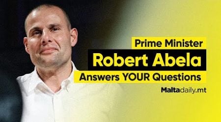 Robert Abela Answers YOUR Questions | Malta Daily