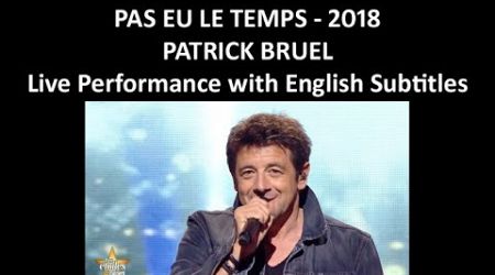 Pas eu le temps - Patrick Bruel - Live Performance - English Subtitles - 2018