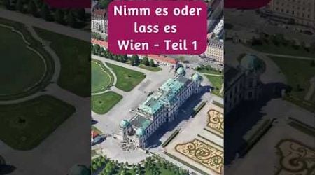 Nimm es oder lass es: Wien - Teil 1