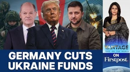 Germany Slashes Ukraine Funding by Half: Berlin getting Ready for Trump? | Vantage with Palki Sharma