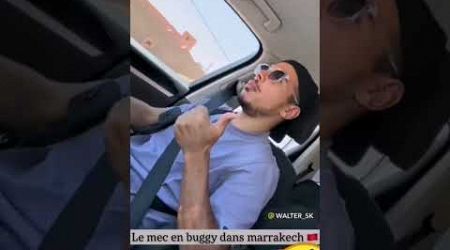 Walid sax les mecs en buggy dans Marrakech