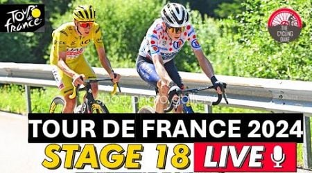 Tour de France 2024 Stage 18 LIVE COMMENTARY - Can Vingegaard ATTACK Pogacar? Victor Campenaerts?