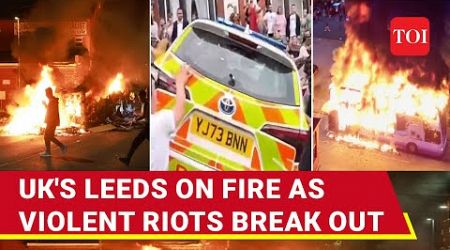 Riots In UK: Leeds Burns As Angry Mob Sets Bus On Fire, Overturns Police Car | Watch