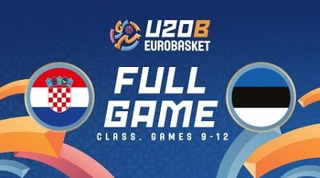 Croatia v Estonia | Full Basketball Game | FIBA U20 EuroBasket 2024 Division B | Class. Games 9-12