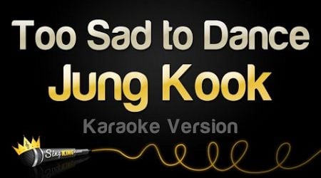 Jung Kook - Too Sad to Dance (Karaoke Version)