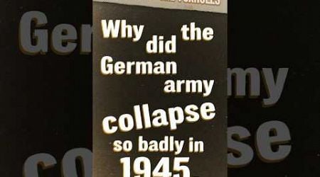 Why did the German Army collapse so badly in 1945? - #OOTF #shorts