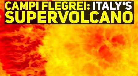 Is Italy&#39;s Campi Flegrei Super Volcano Close To Erupting?