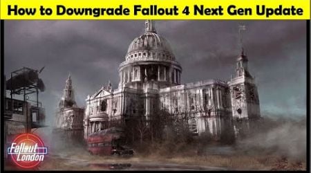 Fallout London - How to Downgrade Fallout 4 Next Gen Update