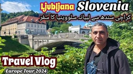 Traveling to Ljubljana Slovenia Europe Tour 2024 1st Vlog From Karachi Sindh