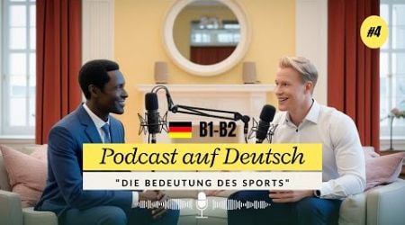 Dialoge B1-B2 | Podcast Auf Deutsch &quot;Die Bedeutung des Sports&quot; 04