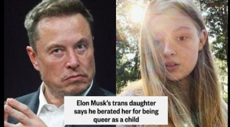 Elon Musk&#39;s transgender daughter, in first interview, says he berated her for being queer as a child