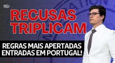 RECUSAS DE ENTRADA TRIPLICAM EM PORTUGAL (Ep. 1280)