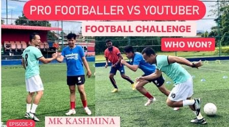 PROFESSIONAL FOOTBALLER VS YOUTUBER FOOTBALL CHALLENGE WHO WON? WITH MK KASHMINA CROATIA CUP WINNER