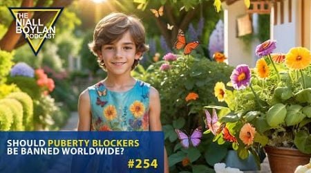 #254 Should Puberty Blockers Be Banned Worldwide Trailer