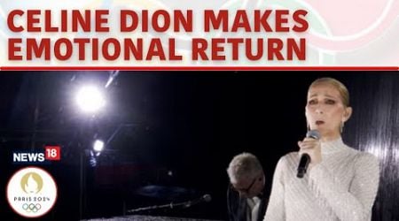 Paris Olympics 2024 | Celine Dion Makes Mega Comeback After Long Battle With Illness | N18G