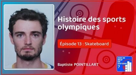 Histoire des sports olympiques 13 : Le skateboard